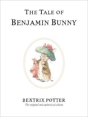 The Tale of Benjamin Bunny: The original and authorized edition (Hardcover)