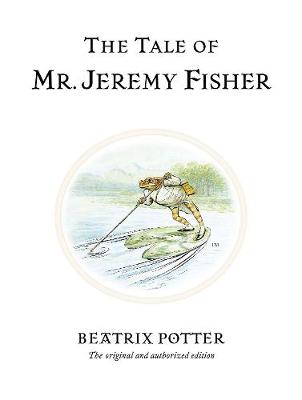 The Tale of Mr. Jeremy Fisher: The Original and Authorized Edition (Hardcover)
