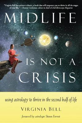 Midlife is Not a Crisis: Using Astrology to Thrive in the Second Half of Life (Paperback)