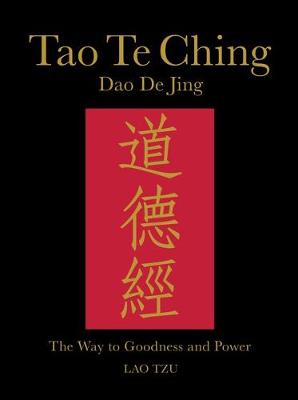 Tao Te Ching (Dao De Jing): The Way to Goodness and Power