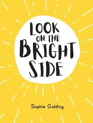 Look on the Bright Side: Ideas and Inspiration to Make You Feel Great