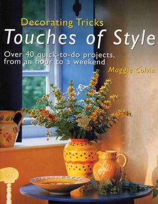 Touches of Style: Over 40 Quick-to-do Projects, from an Hour to a Weekend