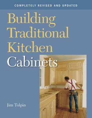 Building Traditional Kitchen Cabinets: Completely Revised and Updated