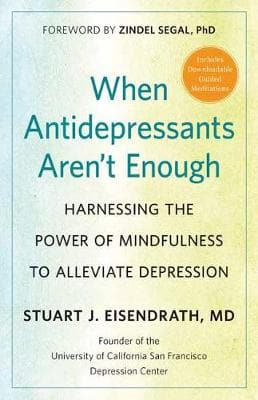 When Antidepressants Aren't Enough: Harnessing the Power of Mindfulness to Alleviate Depression