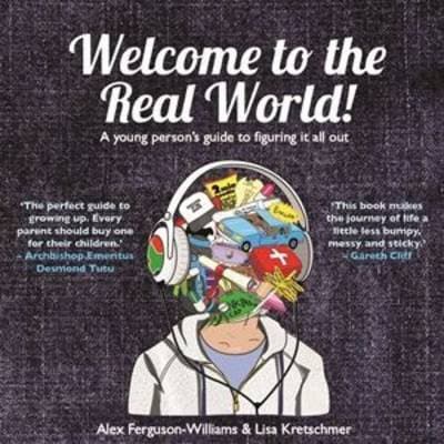 Welcome to the Real World!: A Young Person's Guide to Figuring it All out