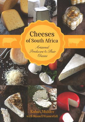 Cheeses of South Africa: Artisanal producers & their cheeses (Paperback)