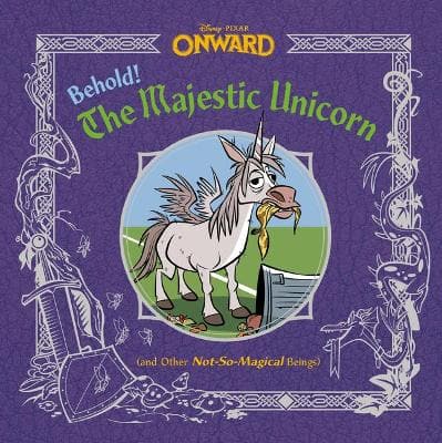Behold! The Majestic Unicorn (and Other Not-So-Magical Beings) (Disney/Pixar  Onward)
