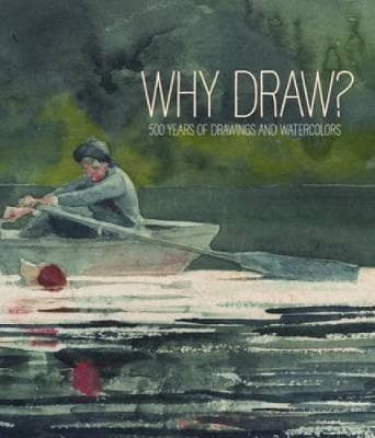 Why Draw? 500 Years of Drawings and Watercolors From Bowdoin College