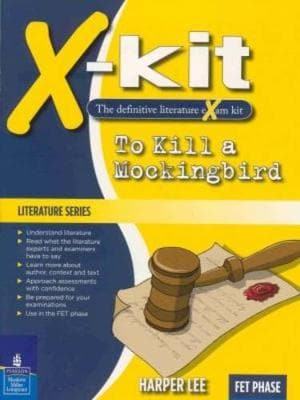 X-Kit Achieve! To Kill a Mockingbird: English First Additional Language: Grade 12: Study Guide