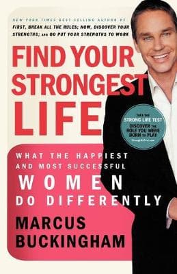 Find Your Strongest Life: What the Happiest and Most Successful Women Do Differently