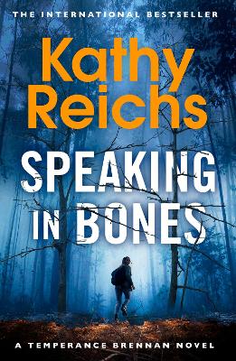 Speaking in Bones: An unputdownable crime and thriller from Sunday Times Bestselling author Kathy Reichs (Temperance Brennan Book 18)