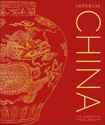 Imperial China: The Definitive Visual History (Hardcover)