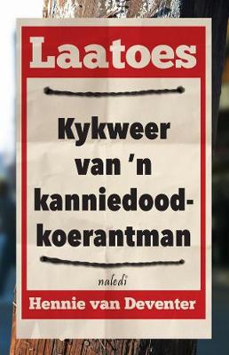 Laatoes: Kykweer van 'n kanniedood-koerantman