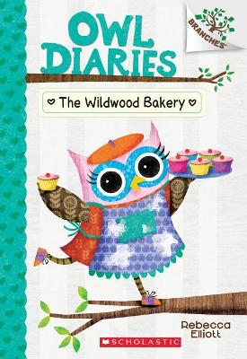 The Wildwood Bakery: Branches Book (Owl Diaries #7), Volume 7