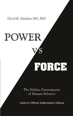Power vs. Force: The Hidden Determinants of Human Behaviour (Trade Paperback)