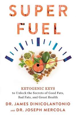 Superfuel: Ketogenic Keys to Unlock the Secrets of Good Fats, Bad Fats, and Great Health (Paperback)