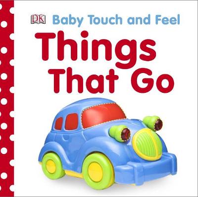Baby Touch and Feel Things That Go (Board book)