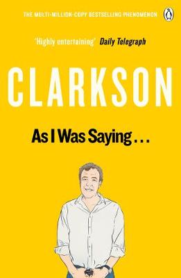 As I Was Saying . . .: The World According to Clarkson Volume 6 (Paperback)