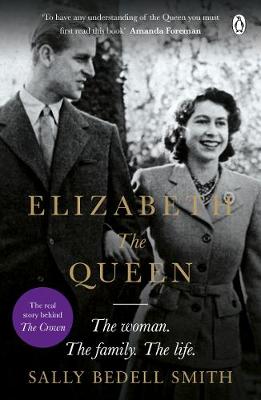 Elizabeth the Queen: The most intimate biography of Her Majesty Queen Elizabeth II