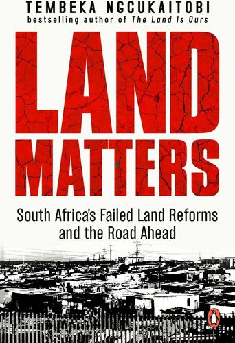 Land Matters: South Africa's Failed Land Reforms and the Road Ahead (Paperback)