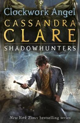 The Infernal Devices 1: Clockwork Angel (Paperback)