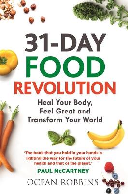 31-Day Food Revolution: Heal Your Body, Feel Great and Transform Your World