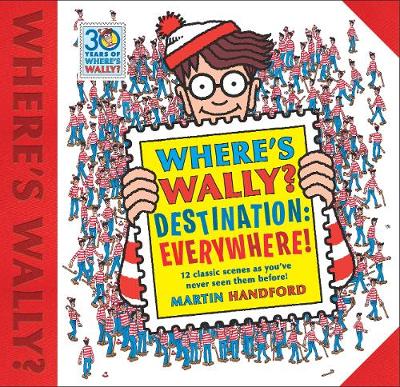 Where's Wally? Destination: Everywhere!: 12 classic scenes as you've never seen them before!