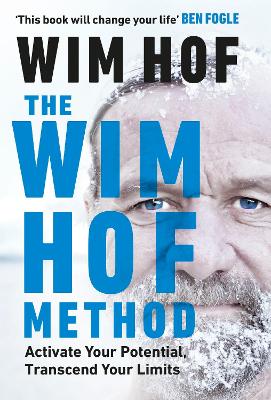 The Wim Hof Method - Activate Your Potential, Transcend Your Limits (Hardcover)