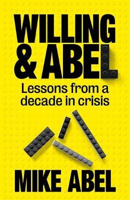 Willing & Abel: Lessons From A Decade In Crisis (Paperback)