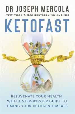 KetoFast: Rejuvenate Your Health With a Step-by-Step Guide to Timing Your Ketogenic Meals (Trade Paperback)