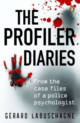 The Profiler Diaries 1: From The Case Files Of A Police Psychologist (Paperback)