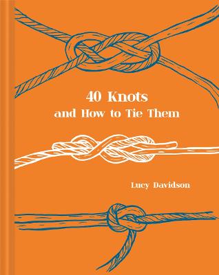 40 Knots and How to Tie Them (Hardcover)