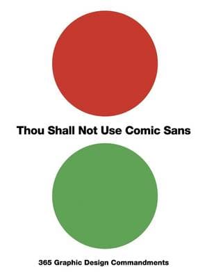 Thou shall not use comic sans: 365 Graphic design commandments