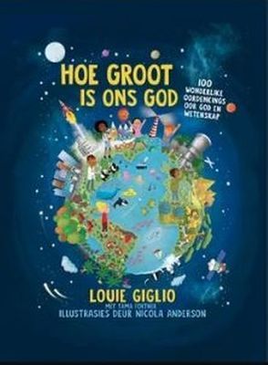 Hoe Groot Is Ons God - 100 Wonderlike Oordenkings Oor God En Wetenskap (Hardcover)