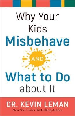 Why Your Kids Misbehave--and What to Do about It
