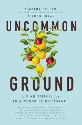 Uncommon Ground: Living Faithfully in a World of Difference