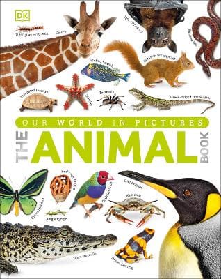 The Animal Book: A Visual Encyclopedia of Life on Earth