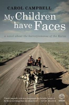 My children have faces: A novel about the nomadic karretjiemense of the Karoo