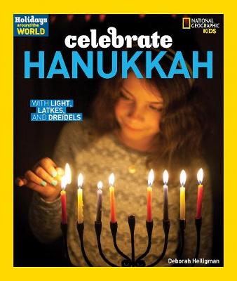 Celebrate Hanukkah: With Light, Latkes, and Dreidels (Holidays Around the World )