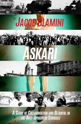 Askari: A story of collaboration and betrayal in the anti-apartheid struggle