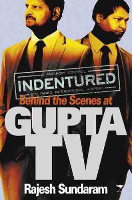 Indentured: Behind the scenes at Gupta TV (Paperback)