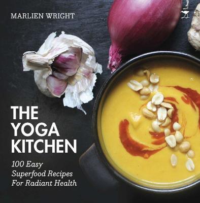 The Yoga Kitchen: 100 Easy Superfood Recipes For Radiant Health (Paperback)