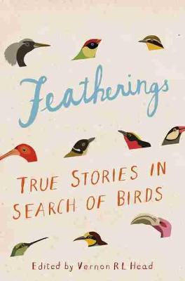Featherings: True Stories In Search Of Birds (Hardcover)