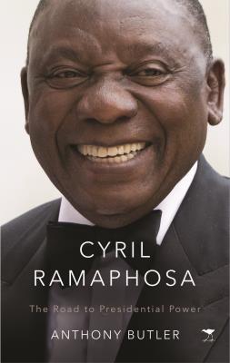 Cyril Ramaphosa: The Road to Presidential Power