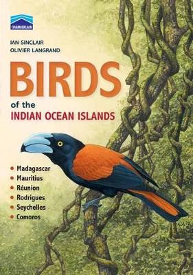 Birds of the Indian Ocean islands: Madagascar, Mauritius, Reunion, Rodrigues, Seychelles and the Comoros