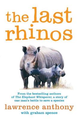 The Last Rhinos: The Powerful Story of One Man's Battle to Save a Species (Paperback)