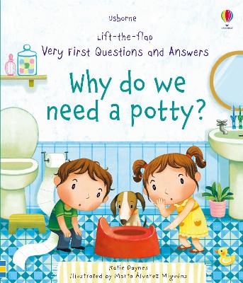 Lift-the-flap- Very First Questions And Answers: Why Do We Need A Potty?