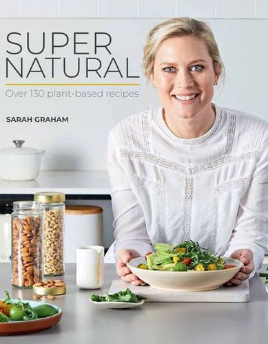 Super Natural: Over 130 Plant-Based Recipes (Hardcover)