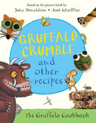 Gruffalo Crumble and Other Recipes: The Gruffalo Cookbook (Hardcover)
