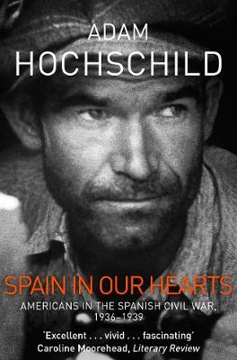 Spain in Our Hearts: Americans in the Spanish Civil War, 1936-1939